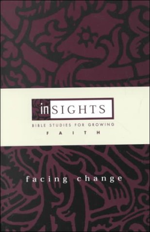 Beispielbild fr Facing Change: Bible Studies for Growing Faith (Insights Series) zum Verkauf von Wonder Book