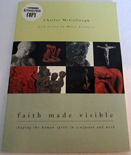 Beispielbild fr Faith Made Visible: Shaping the Human Spirit in Sculpture and Word zum Verkauf von Wonder Book