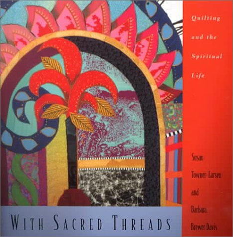 Beispielbild fr With Sacred Threads : Quilting and the Spiritual Life zum Verkauf von Better World Books