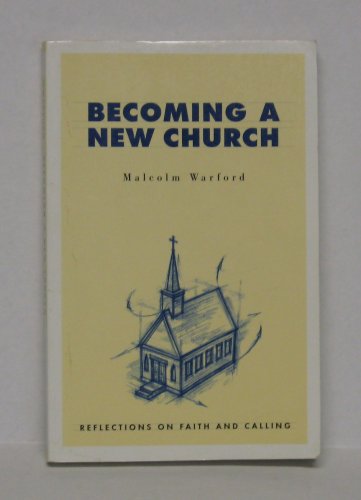 Stock image for Becoming a New Church: Reflections on Faith & Calling for sale by POQUETTE'S BOOKS