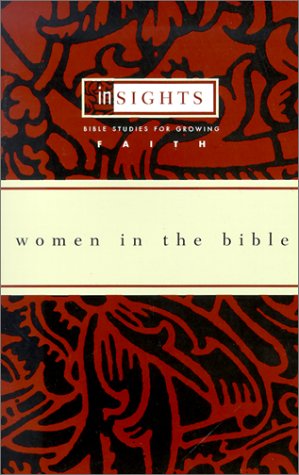 Stock image for Women in the Bible: Bible Studies for Growing Faith (Insights (Cleveland, Ohio).) for sale by More Than Words