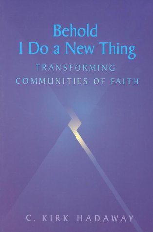 Beispielbild fr Behold, I Do a New Thing : Transforming Communities of Faith zum Verkauf von Better World Books