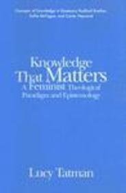 Beispielbild fr Knowledge That Matters: A Feminist Theological Paradigm and Epistemology zum Verkauf von Windows Booksellers