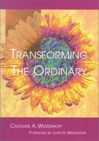 Beispielbild fr Transforming the Ordinary zum Verkauf von Better World Books