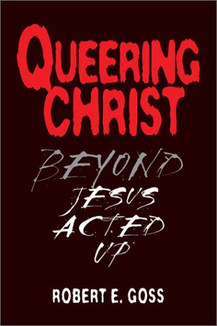 Stock image for Queering Christ: Beyond Jesus Acted Up for sale by HPB-Red