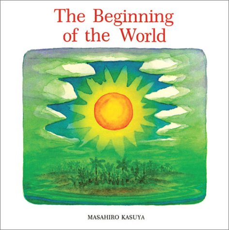 Beispielbild fr The Beginning of the World zum Verkauf von Better World Books: West