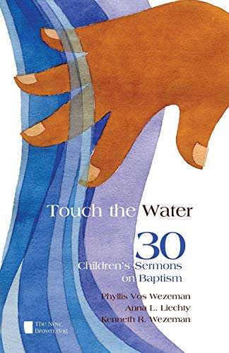 Stock image for Touch the Water: 30 Children's Sermons on Baptism (New Brown Bag) for sale by Wonder Book