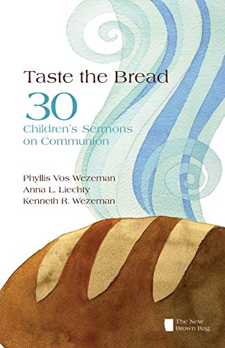 Beispielbild fr Taste the Bread: 30 Children's Sermons on Communion (New Brown Bag) zum Verkauf von Wonder Book