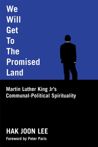 Stock image for We Will Get to the Promised Land: Martin Luther King, JR.'s Communal-Political Spirituality for sale by ThriftBooks-Dallas