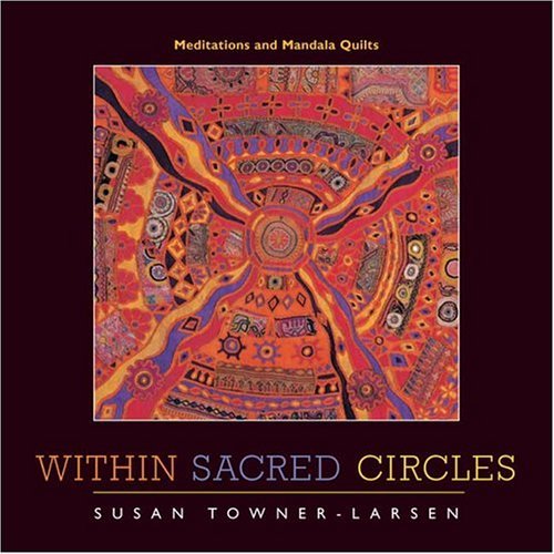 Stock image for Within Sacred Circles: Meditations and Mandala Quilts for sale by SecondSale