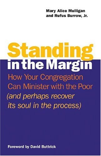 Stock image for Standing in the Margin: How Your Congregation Can Minister with the Poor (and Perhaps Recover Its Soul in the Process) for sale by SecondSale