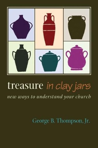 Imagen de archivo de Treasures in Clay Jars : New Ways to Understand Your Church a la venta por Better World Books