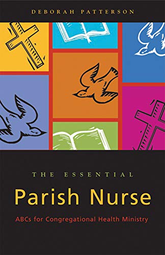 Beispielbild fr Essential Parish Nurse: ABCs for Congregational Health Ministry zum Verkauf von SecondSale