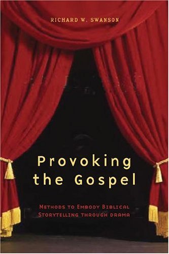 Stock image for Provoking the Gospel: Methods to Embody Biblical Storytelling Through Drama for sale by Books Unplugged