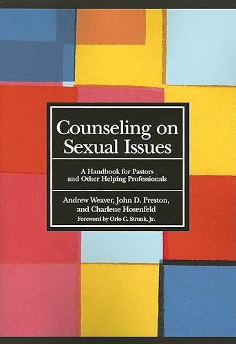 Counseling on Sexual Issues: A Handbook for Pastors And Other Helping Professionals (9780829816181) by Weaver, Andrew J.; Preston, John D.; Hosenfeld, Charlene A.