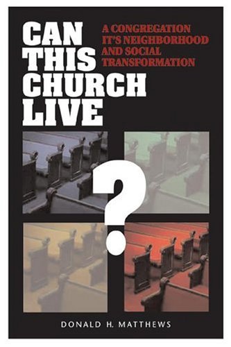 Stock image for Can This Church Live? : A Congregation, Its Neighborhood, and Social Transformation for sale by Better World Books