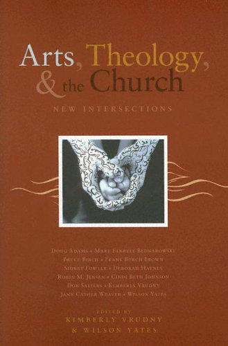 Beispielbild fr Arts, Theology, and the Church : New Intersections zum Verkauf von Better World Books