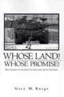 Whose Land? Whose Promise?: What Christians Are Not Being Told About Israel and the Palestinians (9780829816600) by Burge, Gary M.