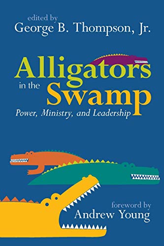 Beispielbild fr Alligators in the Swamp: Power, Ministry, And Leadership zum Verkauf von Books From California