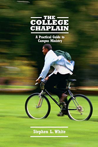 Imagen de archivo de The College Chaplain: A Practical Guide to Campus Ministry a la venta por St Vincent de Paul of Lane County