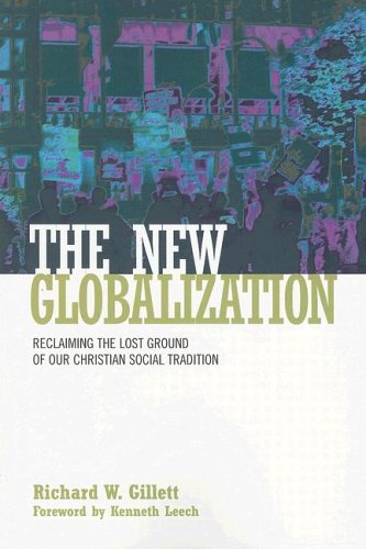 Imagen de archivo de New Globalization: Reclaiming the Lost Ground of Our Christian Social Tradition a la venta por BargainBookStores