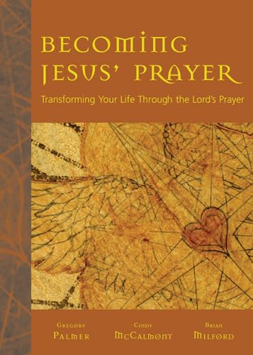 Beispielbild fr Becoming Jesus' Prayer : Transforming Your Life Through the Lord's Prayer zum Verkauf von Better World Books