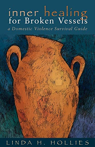 Stock image for Inner Healing for Broken Vessels: A Domestic Violence Survival Guide for sale by HPB Inc.
