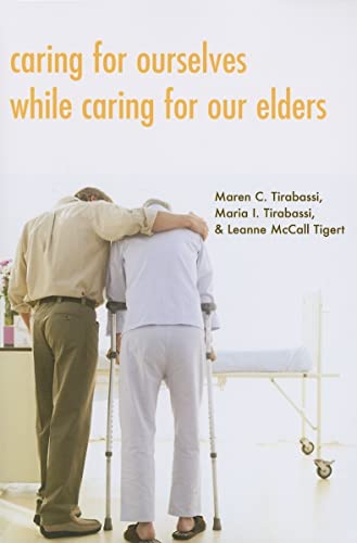 Imagen de archivo de Caring for Ourselves While Caring for Our Elders a la venta por Wonder Book