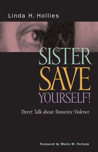 Beispielbild fr Sister, Save Yourself!: Direct Talk About Domestic Violence zum Verkauf von Ergodebooks