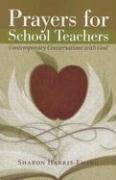 Beispielbild fr Prayers for School Teachers : Contemporary Conversations with God zum Verkauf von Better World Books