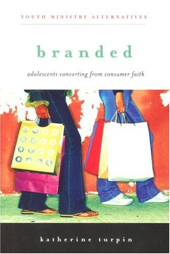 9780829817386: Branded: Adolescents Converting from Consumer Faith (Youth Ministry Alternatives)