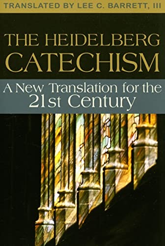 Stock image for The Heidelberg Catechism: A New Translation for the Twenty-first Century for sale by SecondSale