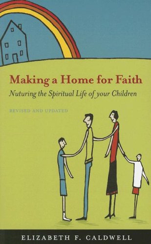 Beispielbild fr Making a Home for Faith: Nurturing the Spiritual Life of Your Children zum Verkauf von SecondSale