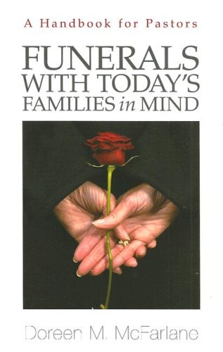 Funerals with Today's Families in Mind: A Resource for Pastors (9780829817867) by Doreen M. McFarlane