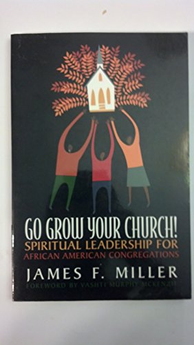 Stock image for Go Grow Your Church!: Spiritual Leadership for African American Congregations for sale by Orion Tech