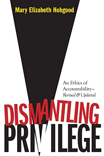 Stock image for Dismantling Privilege: An Ethics of Accountability for sale by HPB Inc.