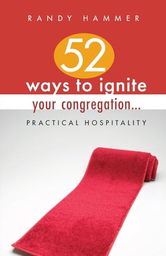 52 Ways to Ignite Your Congregation.: Practical Hospitality