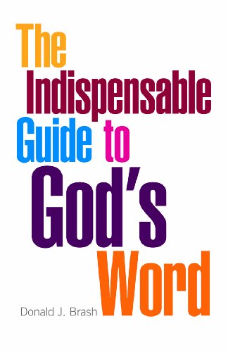 Stock image for The Indispensable Guide to God's Word (Indispensable Guide Series) for sale by Keeps Books