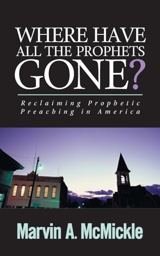 9780829818376: Where Have All the Prophets Gone: Reclaiming Prophetic Preaching in America