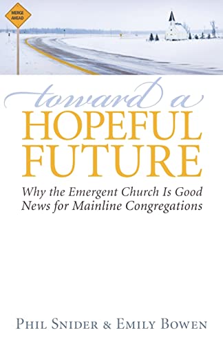 Beispielbild fr Toward a Hopeful Future: Why the Emergent Church Is Good News for Mainline Congregations zum Verkauf von SecondSale