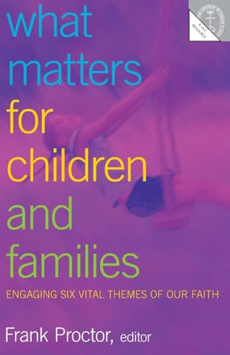 Imagen de archivo de What Matters for Children and Families: Engaging Six Vital Themes of Our Faith a la venta por SecondSale