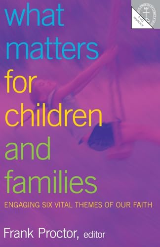 Stock image for What Matters to Children and Families Engaging Six Vital Themes of Our Faith for sale by TextbookRush