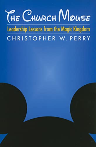 Beispielbild fr The Church Mouse : Leadership Lessons from the Magic Kingdom zum Verkauf von Better World Books