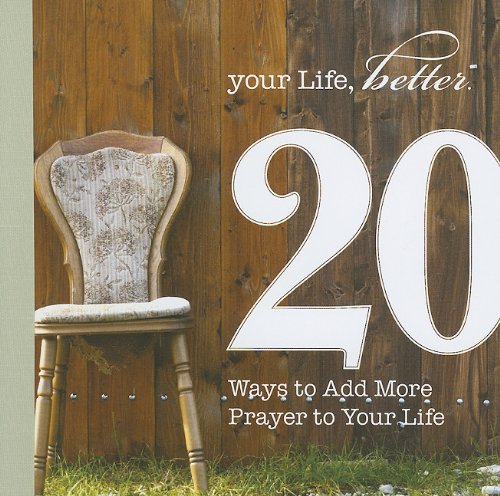 Stock image for 20 Ways to Add More Prayer to Your Life (Your Life, Better: 20 Ways Toward a Better You) for sale by Once Upon A Time Books