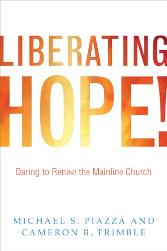 Beispielbild fr Liberating Hope!:: Daring to Renew the Mainline Church zum Verkauf von ZBK Books