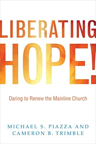 Imagen de archivo de Liberating Hope!:: Daring to Renew the Mainline Church a la venta por Tangled Web Mysteries and Oddities