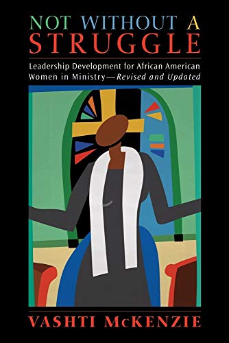 Stock image for Not Without a Struggle: Leadership for African American Women in Ministry (Revised and Updated) for sale by SecondSale
