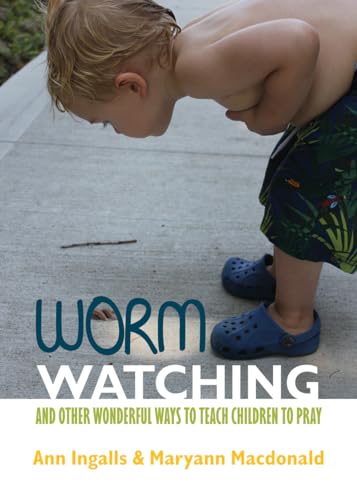 Stock image for Worm Watching and Other Wonderful Ways to Teach Children to Pray for sale by ThriftBooks-Atlanta