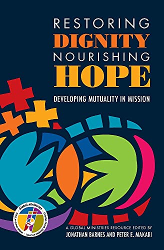 Stock image for Restoring Dignity, Nourishing Hope: Developing Mutuality in Mission for sale by Wonder Book