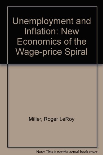 Stock image for Unemployment and Inflation: The New Economics of the Wage-Price Spiral for sale by Top Notch Books